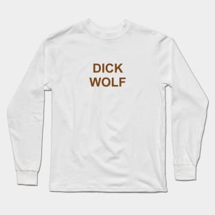 Dick Wolf Long Sleeve T-Shirt